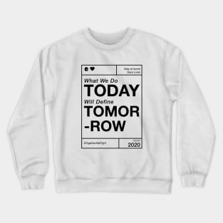 What We Do Today Will Define Tomorrow Crewneck Sweatshirt